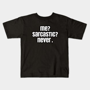 Me Sarcastic Never Funny,  Dark Humor Jokes Sarcasm Kids T-Shirt